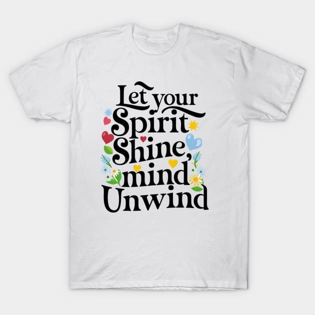 Let Your Spirit Shine, Mind Unwind T-Shirt by alby store